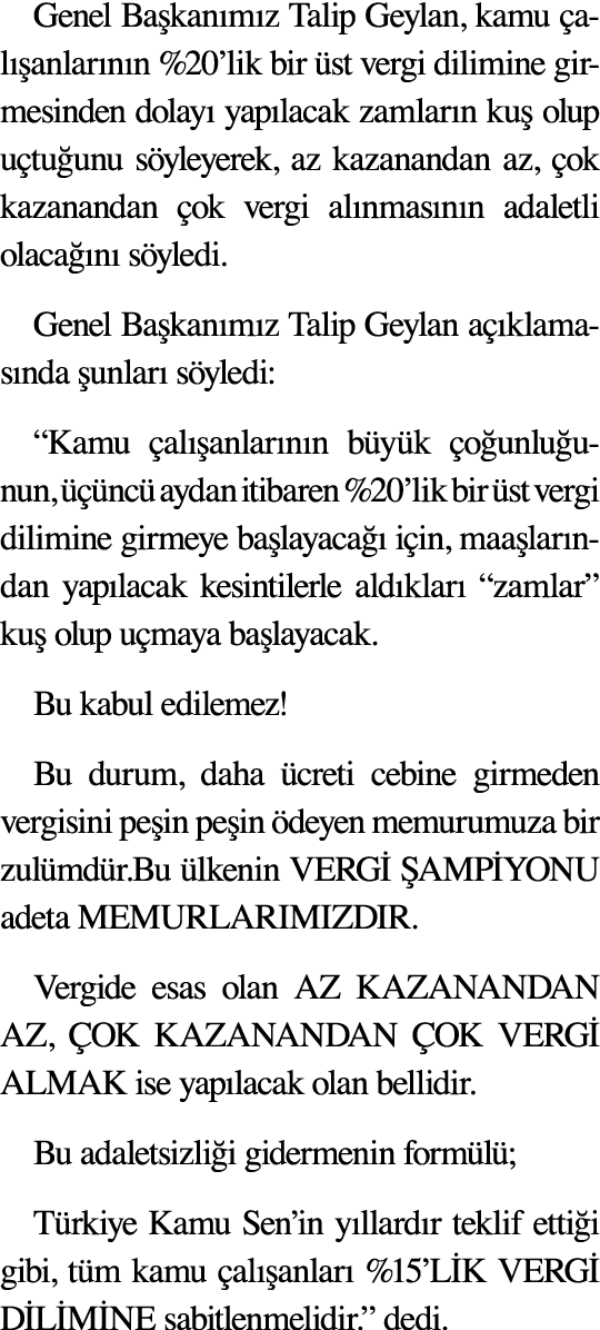Genel Ba kan m z Talip Geylan, kamu al  anlar n n %20’lik bir  st vergi dilimine girmesinden dolay  yap lacak zamlar...