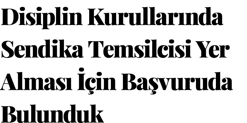 Disiplin Kurullar nda Sendika Temsilcisi Yer Almas   in Ba vuruda Bulunduk 
