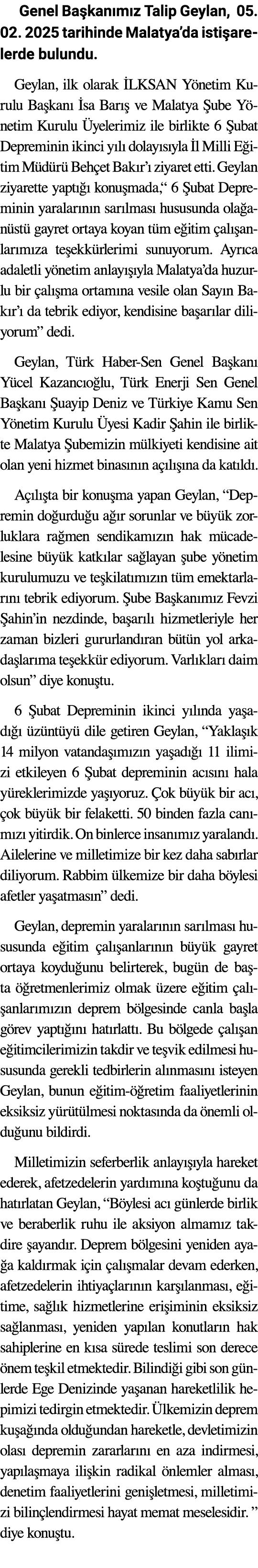 Genel Ba kan m z Talip Geylan, 05. 02. 2025 tarihinde Malatya’da isti arelerde bulundu. ﻿Geylan, ilk olarak LKSAN Y ...
