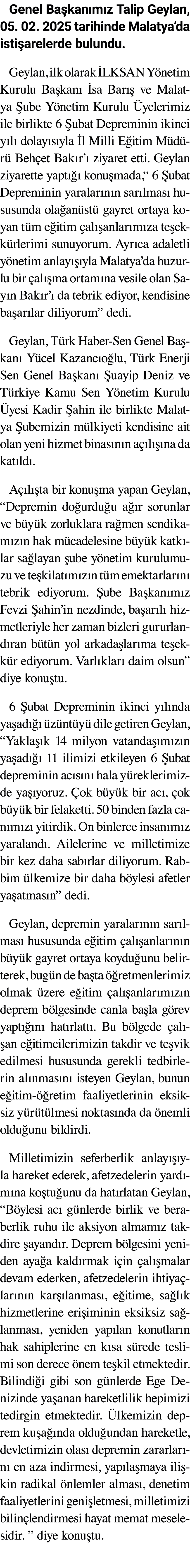 Genel Ba kan m z Talip Geylan, 05. 02. 2025 tarihinde Malatya’da isti arelerde bulundu. ﻿Geylan, ilk olarak LKSAN Y ...