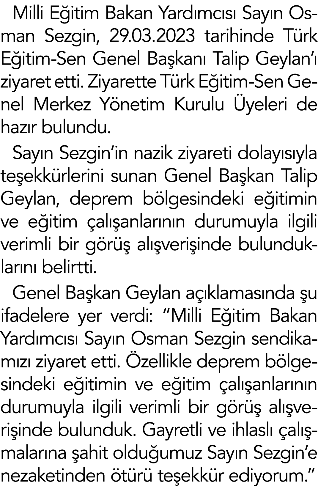 Milli Eğitim Bakan Yardımcısı Sayın Osman Sezgin, 29 03 2023 tarihinde Türk Eğitim-Sen Genel Başkanı Talip Geylan ı z   
