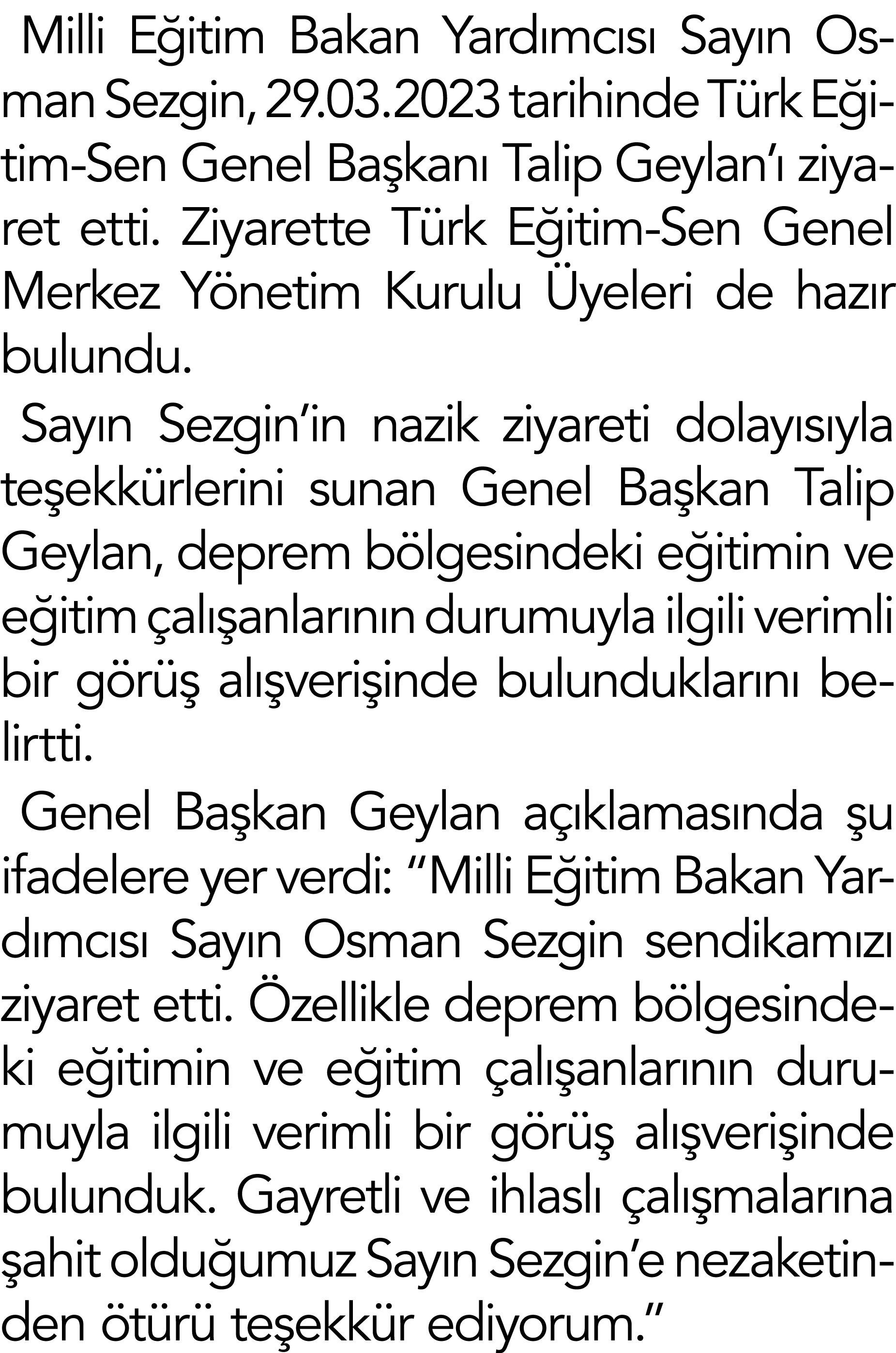 Milli Eğitim Bakan Yardımcısı Sayın Osman Sezgin, 29 03 2023 tarihinde Türk Eğitim-Sen Genel Başkanı Talip Geylan ı z   