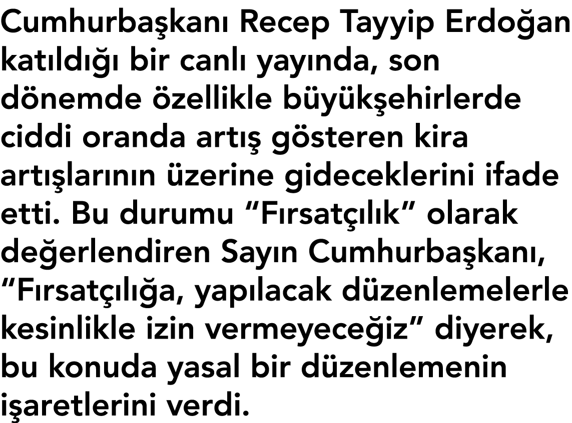 Cumhurbaşkanı Recep Tayyip Erdoğan katıldığı bir canlı yayında, son dönemde özellikle büyükşehirlerde ciddi oranda ar   