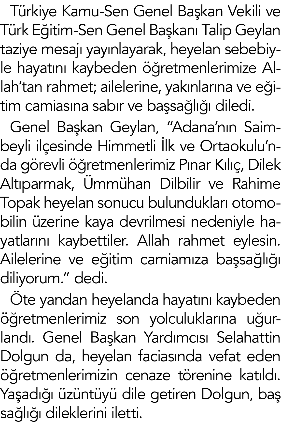 Türkiye Kamu-Sen Genel Başkan Vekili ve Türk Eğitim-Sen Genel Başkanı Talip Geylan taziye mesajı yayınlayarak, heyela   