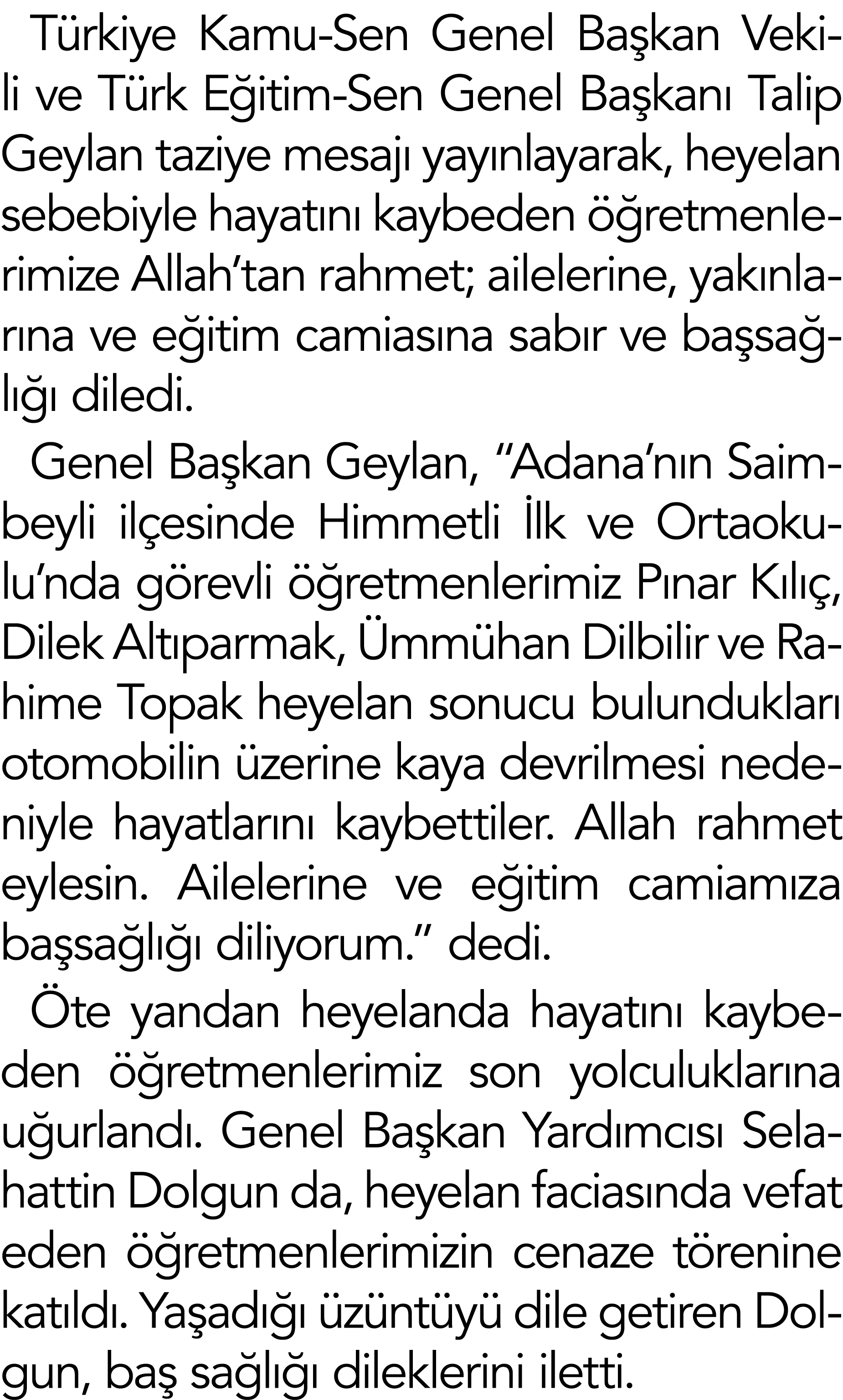 Türkiye Kamu-Sen Genel Başkan Vekili ve Türk Eğitim-Sen Genel Başkanı Talip Geylan taziye mesajı yayınlayarak, heyela   