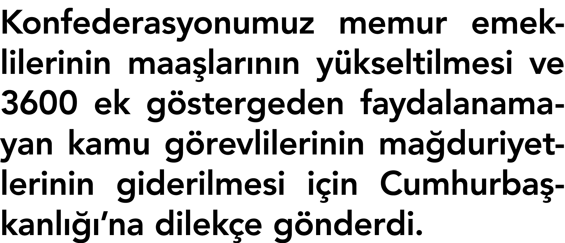 Konfederasyonumuz memur emeklilerinin maaşlarının yükseltilmesi ve 3600 ek göstergeden faydalanamayan kamu görevliler   