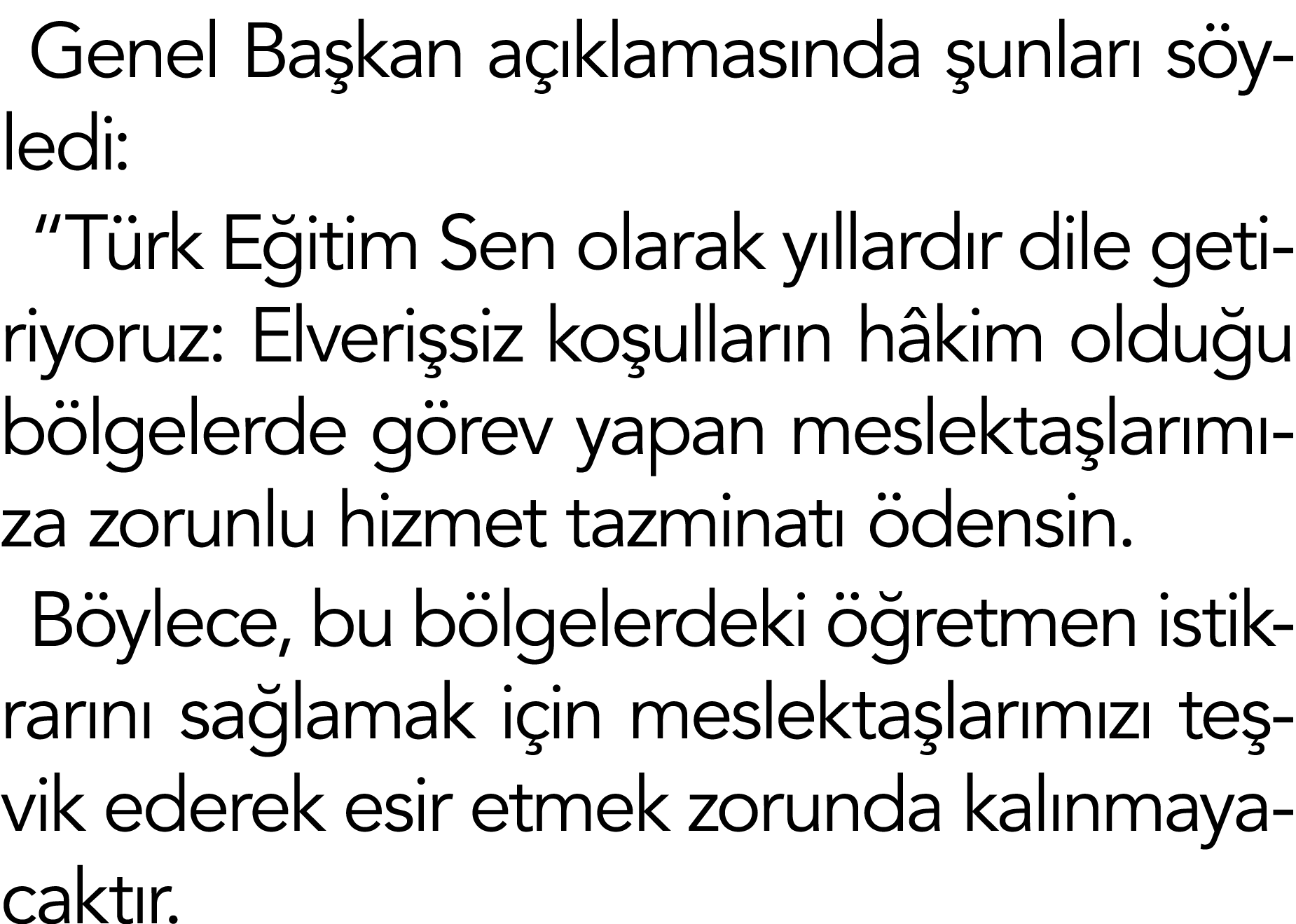 Genel Başkan açıklamasında şunları söyledi:  Türk Eğitim Sen olarak yıllardır dile getiriyoruz: Elverişsiz koşulların   