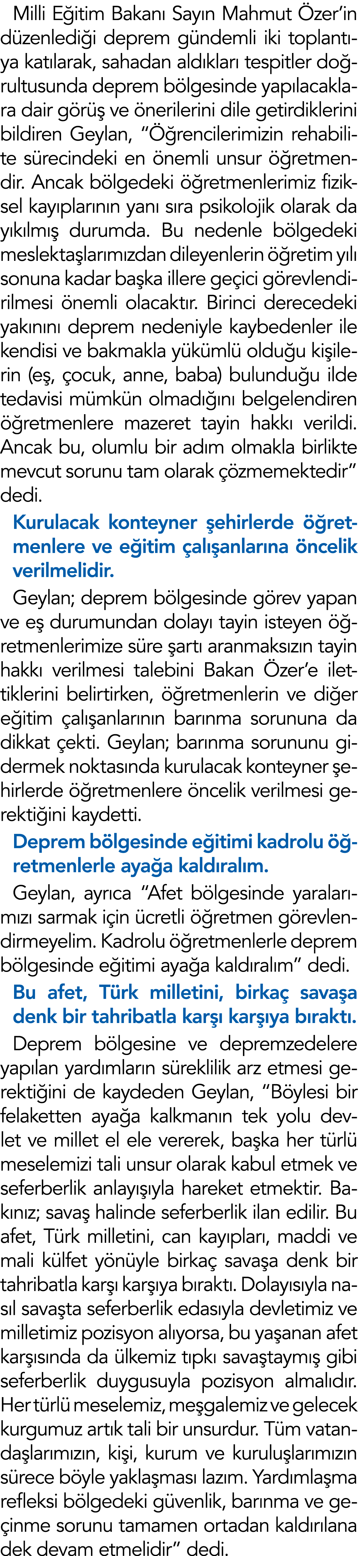 Milli Eğitim Bakanı Sayın Mahmut Özer in düzenlediği deprem gündemli iki toplantıya katılarak, sahadan aldıkları tesp   