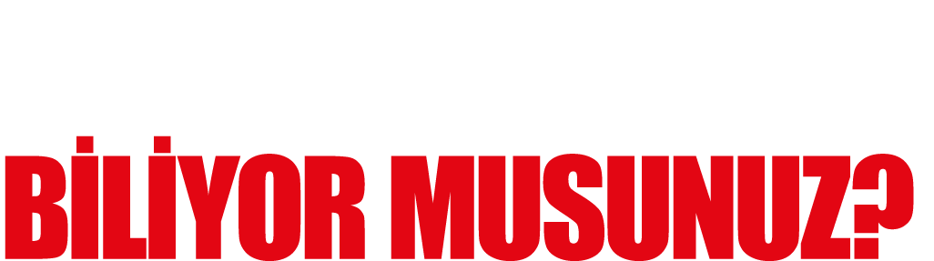 BUNLARI BİLİYOR MUSUNUZ 