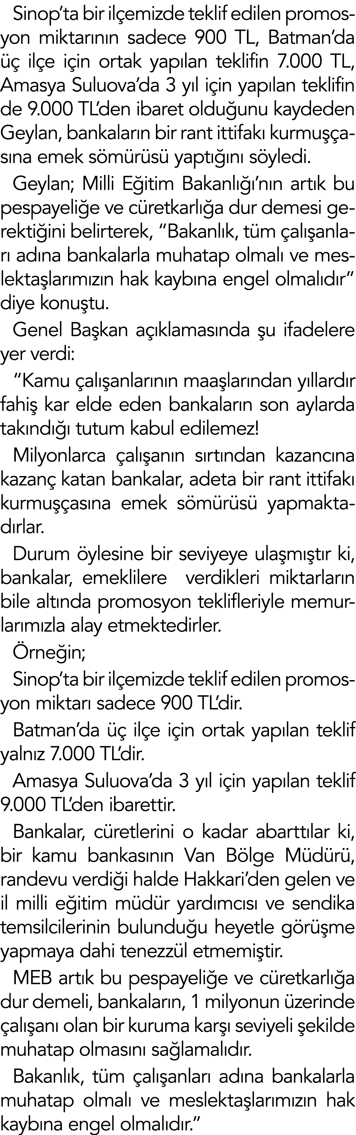 Sinop ta bir ilçemizde teklif edilen promosyon miktarının sadece 900 TL, Batman da üç ilçe için ortak yapılan teklifi   
