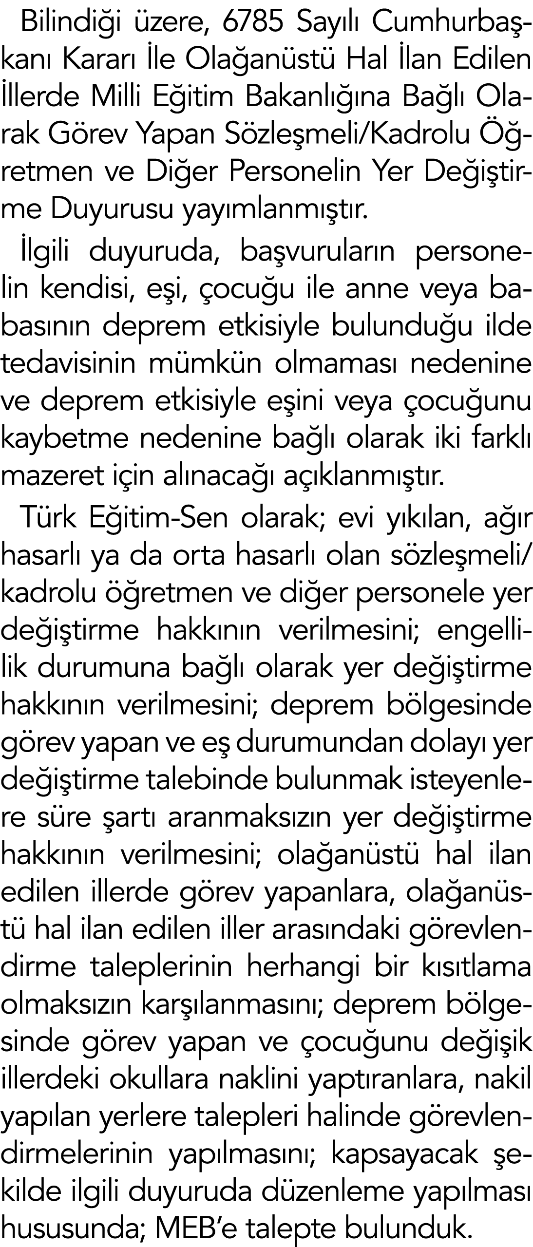 Bilindiği üzere, 6785 Sayılı Cumhurbaşkanı Kararı İle Olağanüstü Hal İlan Edilen İllerde Milli Eğitim Bakanlığına Bağ   