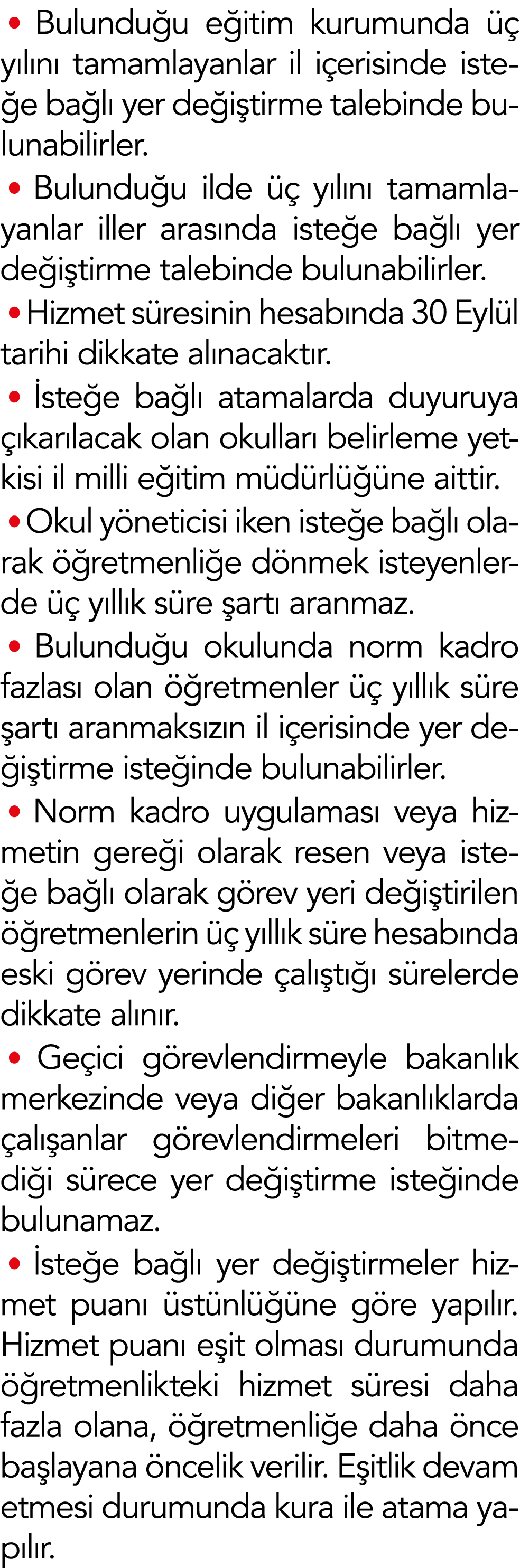  Bulunduğu eğitim kurumunda üç yılını tamamlayanlar il içerisinde isteğe bağlı yer değiştirme talebinde bulunabilirle   