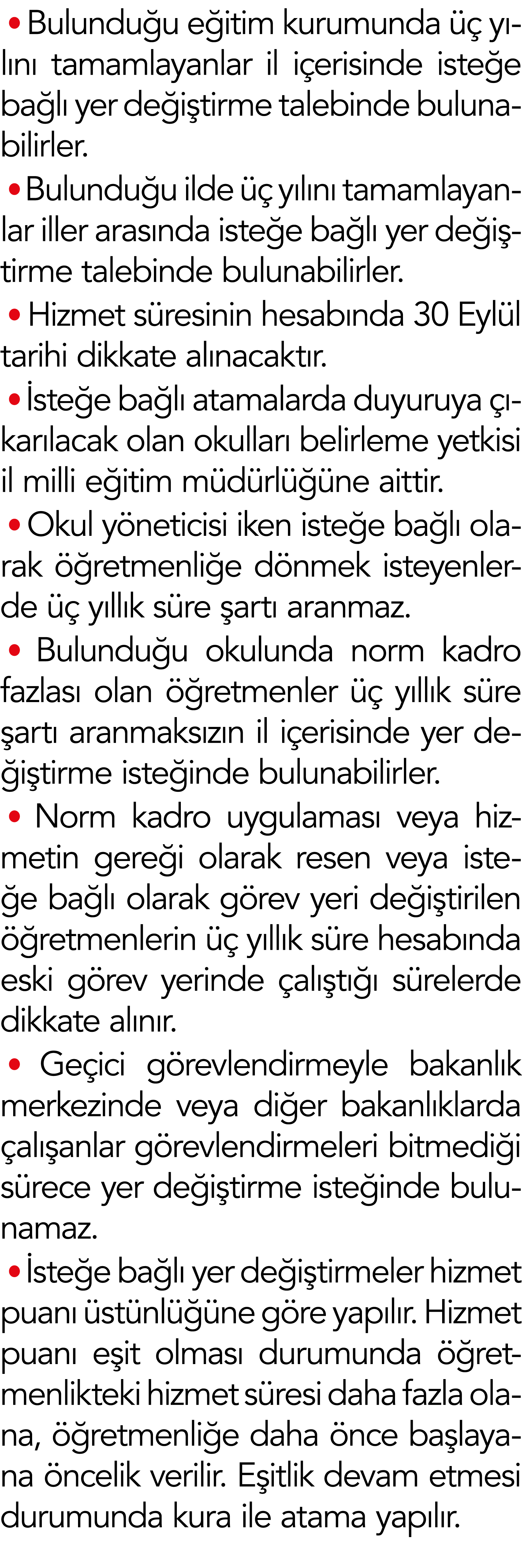  Bulunduğu eğitim kurumunda üç yılını tamamlayanlar il içerisinde isteğe bağlı yer değiştirme talebinde bulunabilirle   