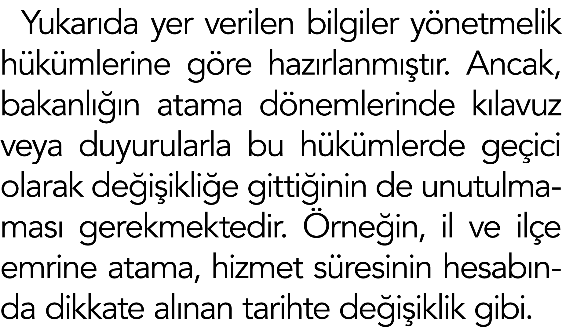 Yukarıda yer verilen bilgiler yönetmelik hükümlerine göre hazırlanmıştır  Ancak, bakanlığın atama dönemlerinde kılavu   