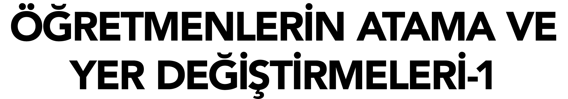 ÖĞRETMENLERİN ATAMA VE YER DEĞİŞTİRMELERİ-1
