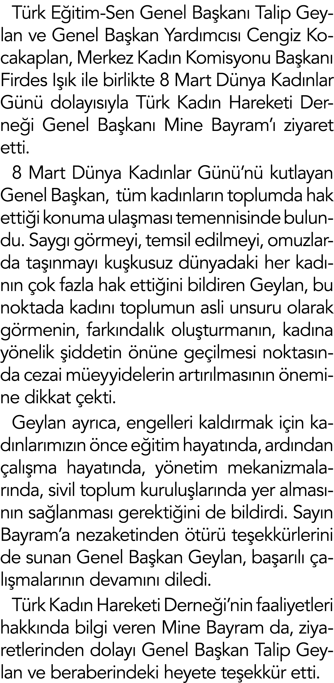 Türk Eğitim-Sen Genel Başkanı Talip Geylan ve Genel Başkan Yardımcısı Cengiz Kocakaplan, Merkez Kadın Komisyonu Başka   