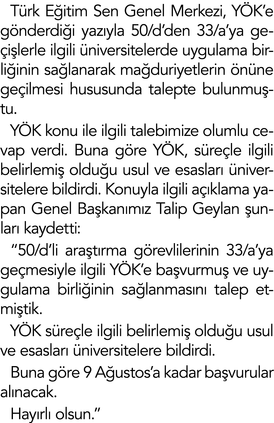 Türk Eğitim Sen Genel Merkezi, YÖK e gönderdiği yazıyla 50 d den 33 a ya geçişlerle ilgili üniversitelerde uygulama b   