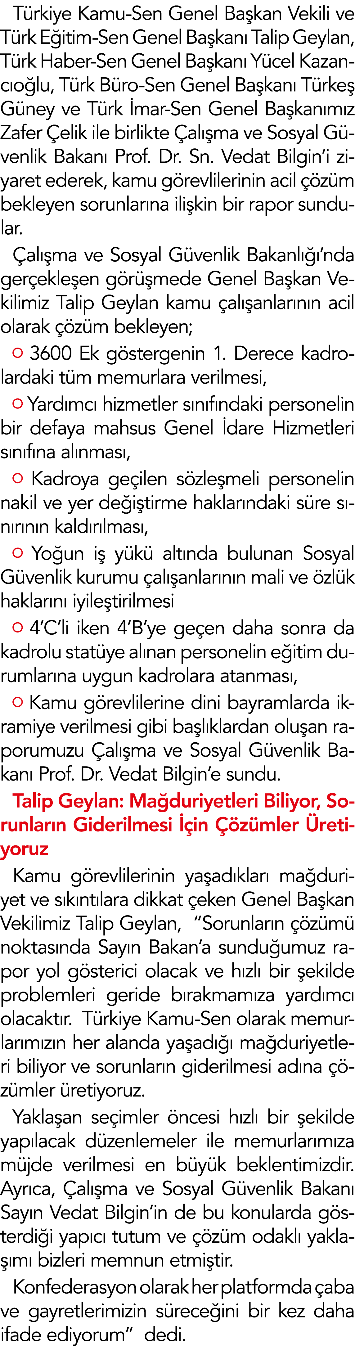 Türkiye Kamu-Sen Genel Başkan Vekili ve Türk Eğitim-Sen Genel Başkanı Talip Geylan, Türk Haber-Sen Genel Başkanı Yüce   