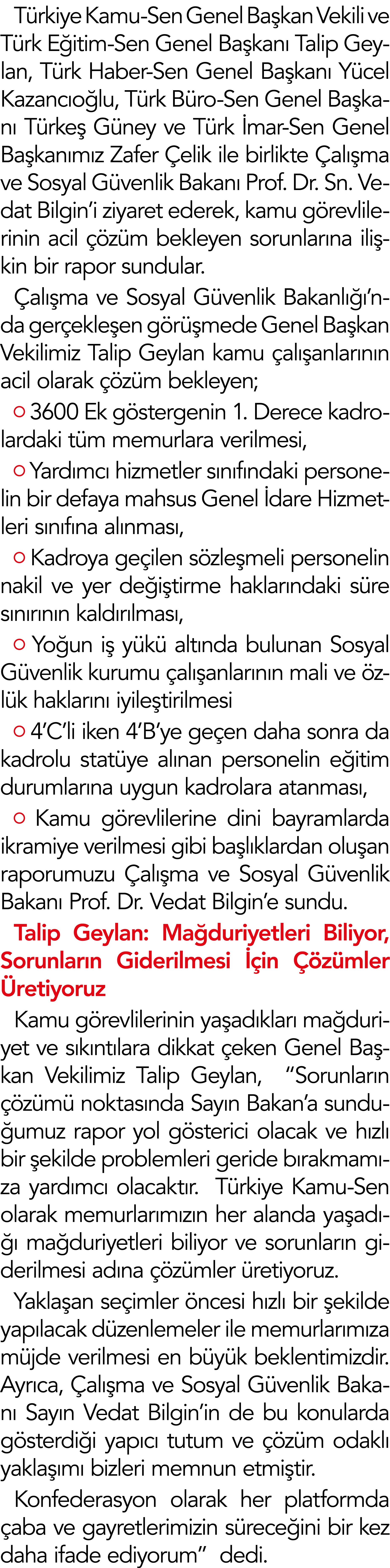 Türkiye Kamu-Sen Genel Başkan Vekili ve Türk Eğitim-Sen Genel Başkanı Talip Geylan, Türk Haber-Sen Genel Başkanı Yüce   