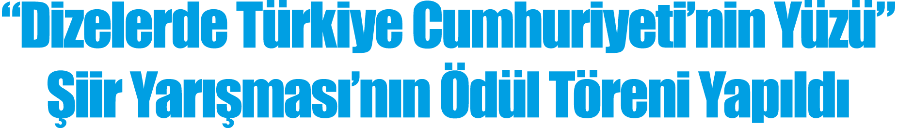 “Dizelerde T rkiye Cumhuriyeti’nin Y z ” iir Yar  mas ’n n  d l T reni Yap ld 