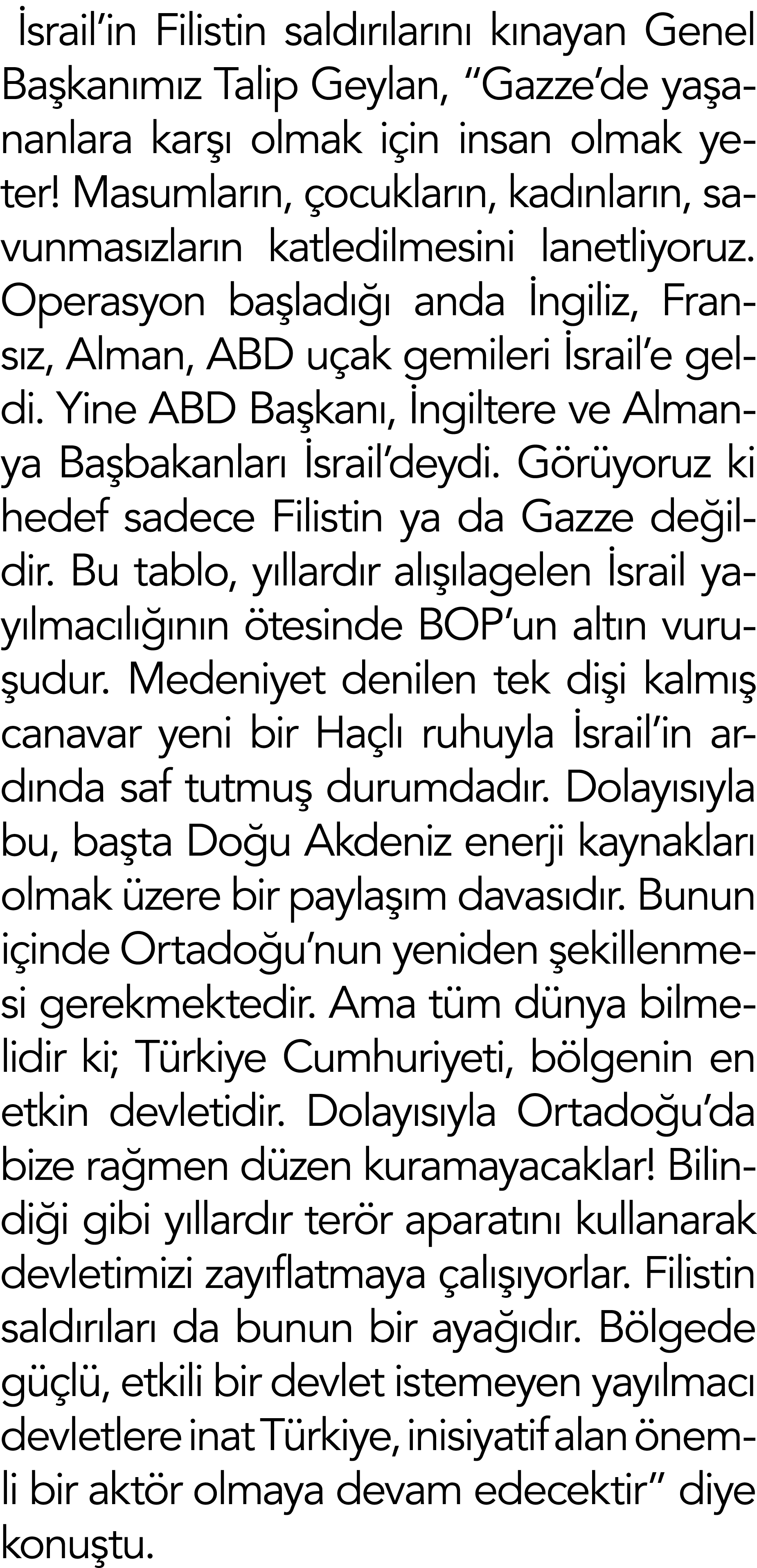  srail’in Filistin sald r lar n k nayan Genel Ba kan m z Talip ﻿Geylan, “Gazze’de ya ananlara kar   olmak i in insan...
