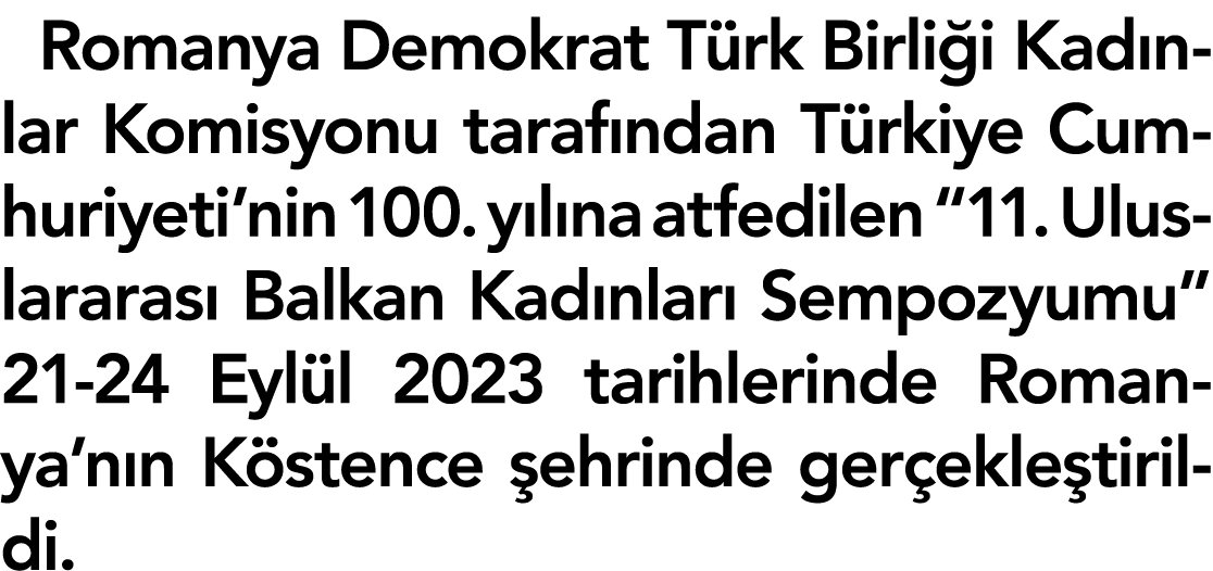 Romanya Demokrat T rk Birli i Kad nlar Komisyonu taraf ndan T rkiye Cumhuriyeti’nin 100. y l na atfedilen “11. Ulusla...