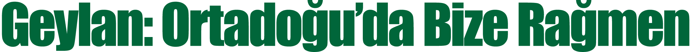 Geylan: Ortado u’da Bize Ra men 