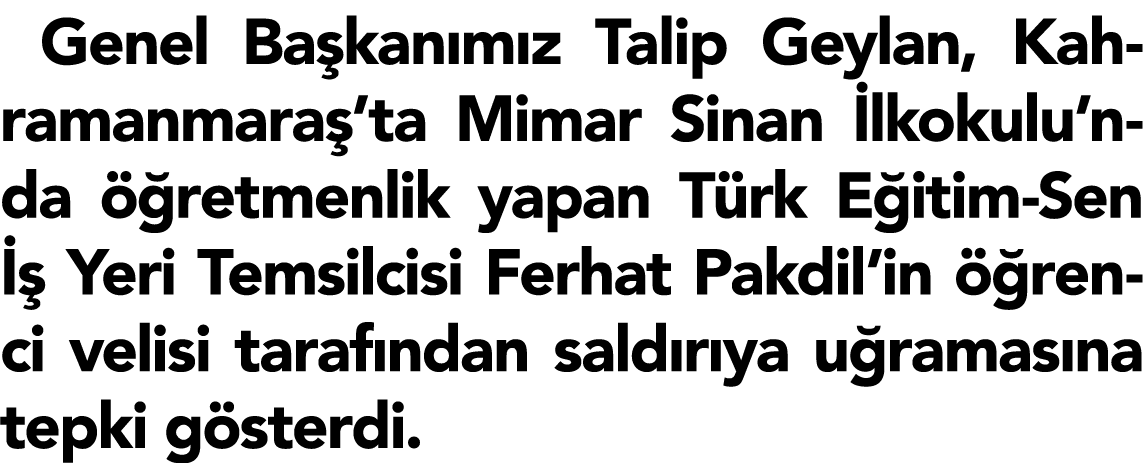 Genel Ba kan m z Talip Geylan, Kahramanmara ’ta Mimar Sinan lkokulu’nda   retmenlik yapan T rk E itim Sen    Yeri Te...