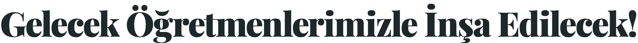 Gelecek Öğretmenlerimizle İnşa Edilecek 