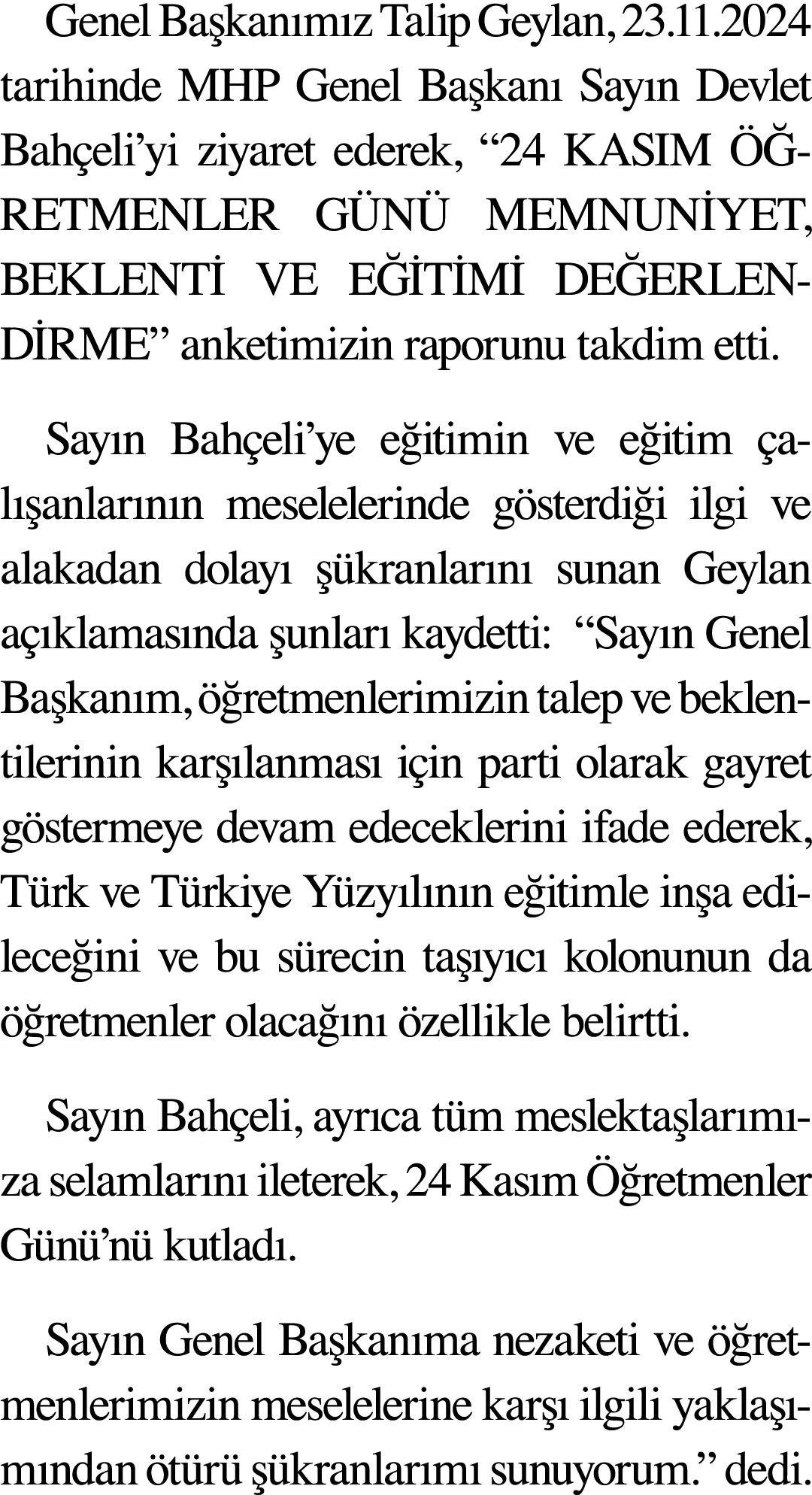 Genel Başkanımız Talip Geylan, 23 11 2024 tarihinde MHP Genel Başkanı Sayın Devlet Bahçeli yi ziyaret ederek,  24 KAS   