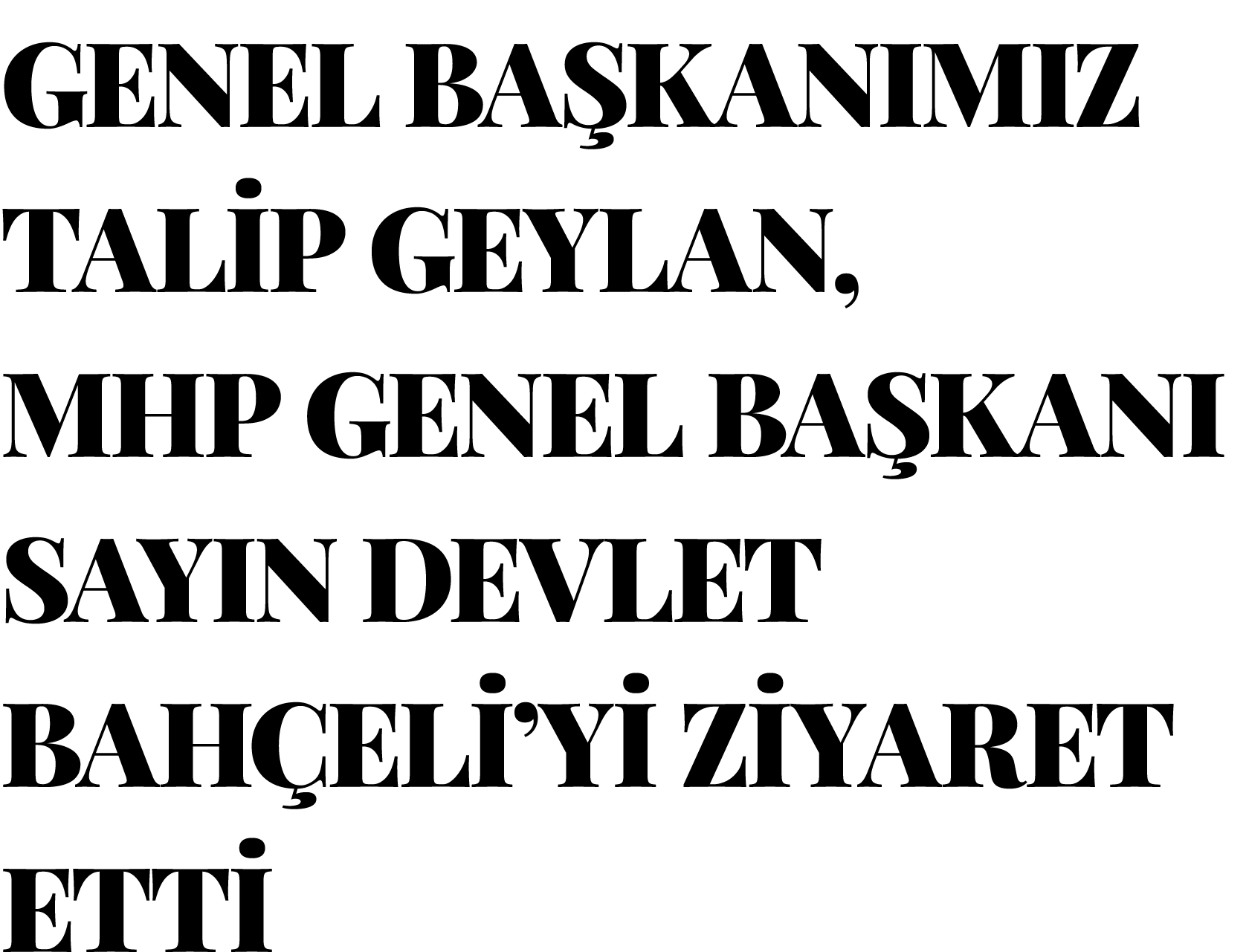 GENEL BAŞKANIMIZ TALİP GEYLAN, MHP GENEL BAŞKANI SAYIN DEVLET BAHÇELİ Yİ ZİYARET ETTİ