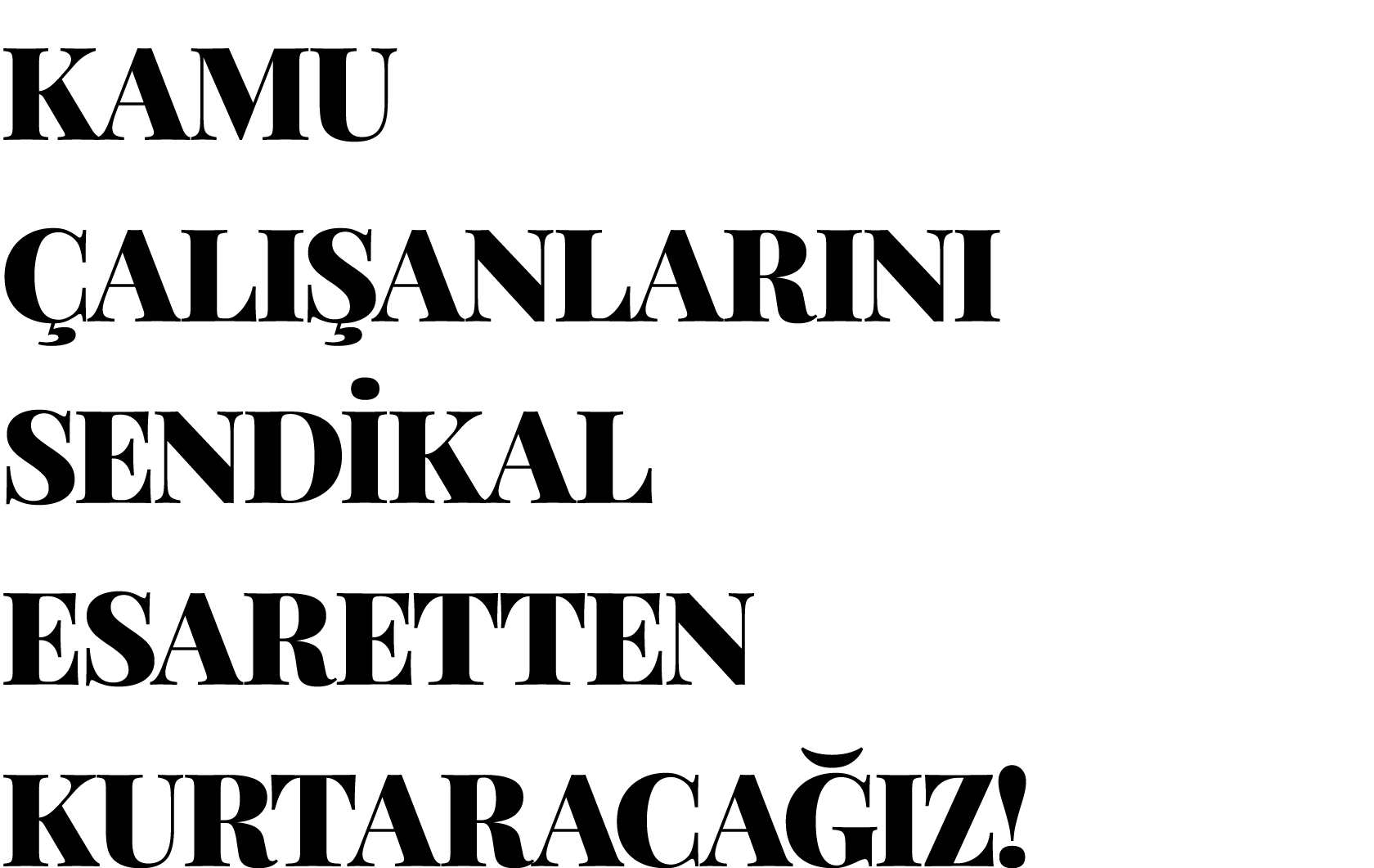 KAMU ÇALIŞANLARINI SENDİKAL ESARETTEN KURTARACAĞIZ 
