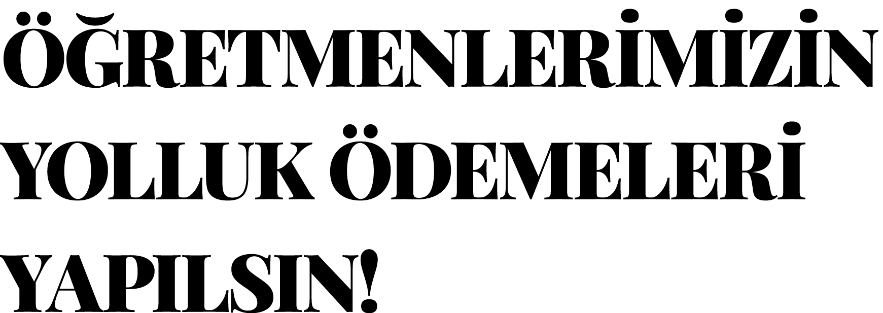 ÖĞRETMENLERİMİZİN YOLLUK ÖDEMELERİ YAPILSIN 