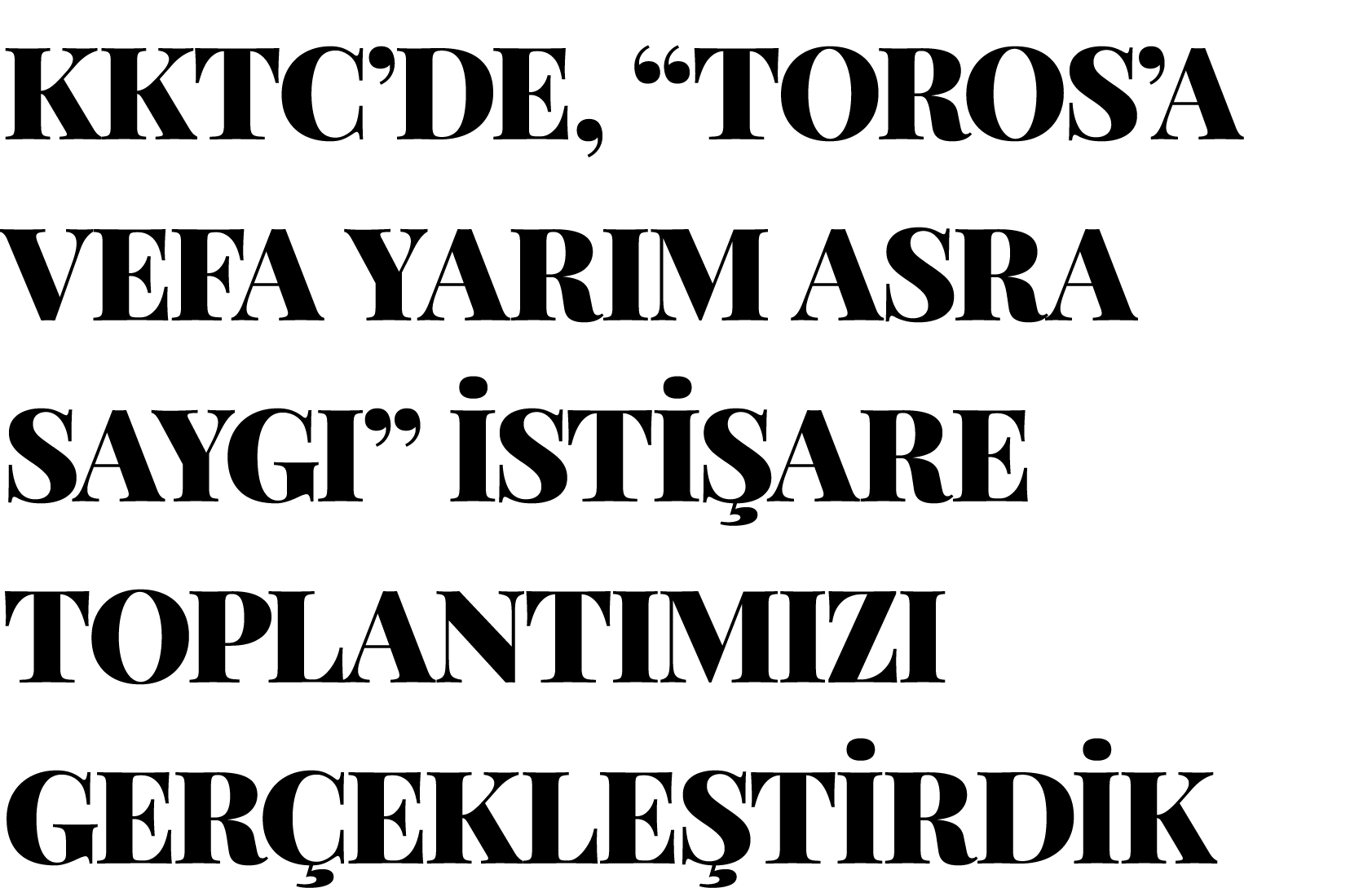 KKTC DE,  TOROS A VEFA YARIM ASRA SAYGI  İSTİŞARE TOPLANTIMIZI GERÇEKLEŞTİRDİK