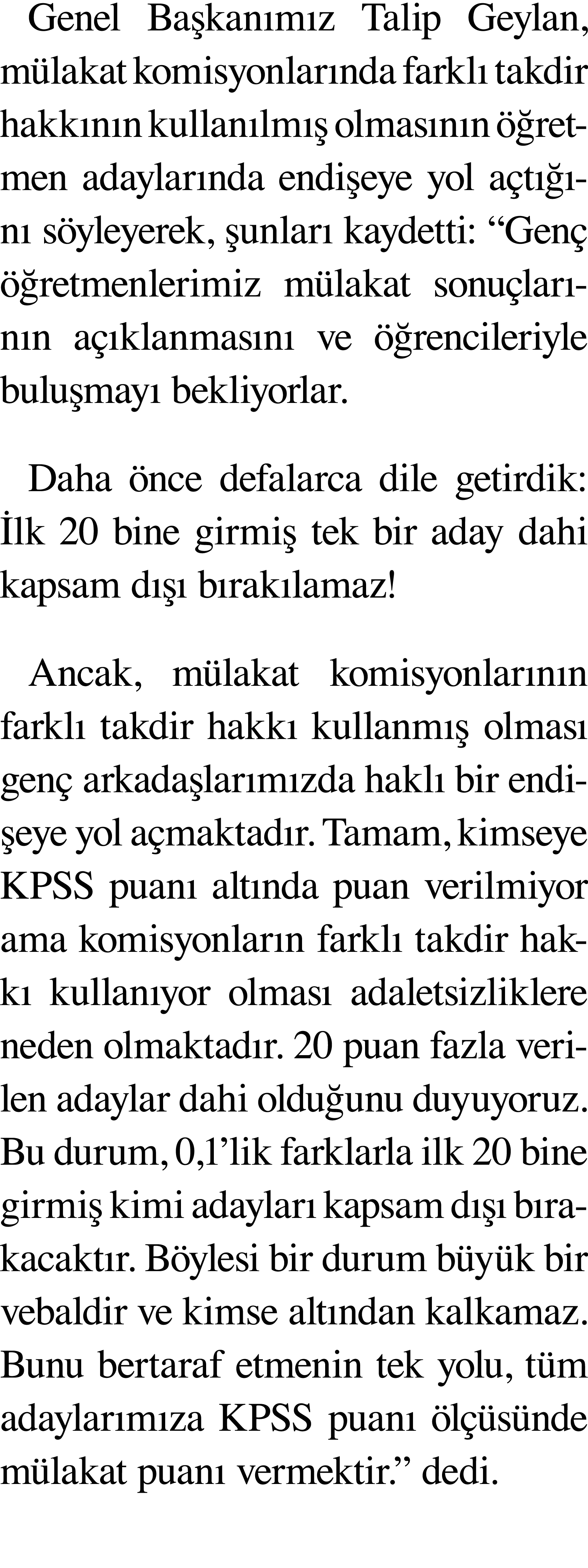 Genel Başkanımız Talip Geylan, mülakat komisyonlarında farklı takdir hakkının kullanılmış olmasının öğretmen adayları   