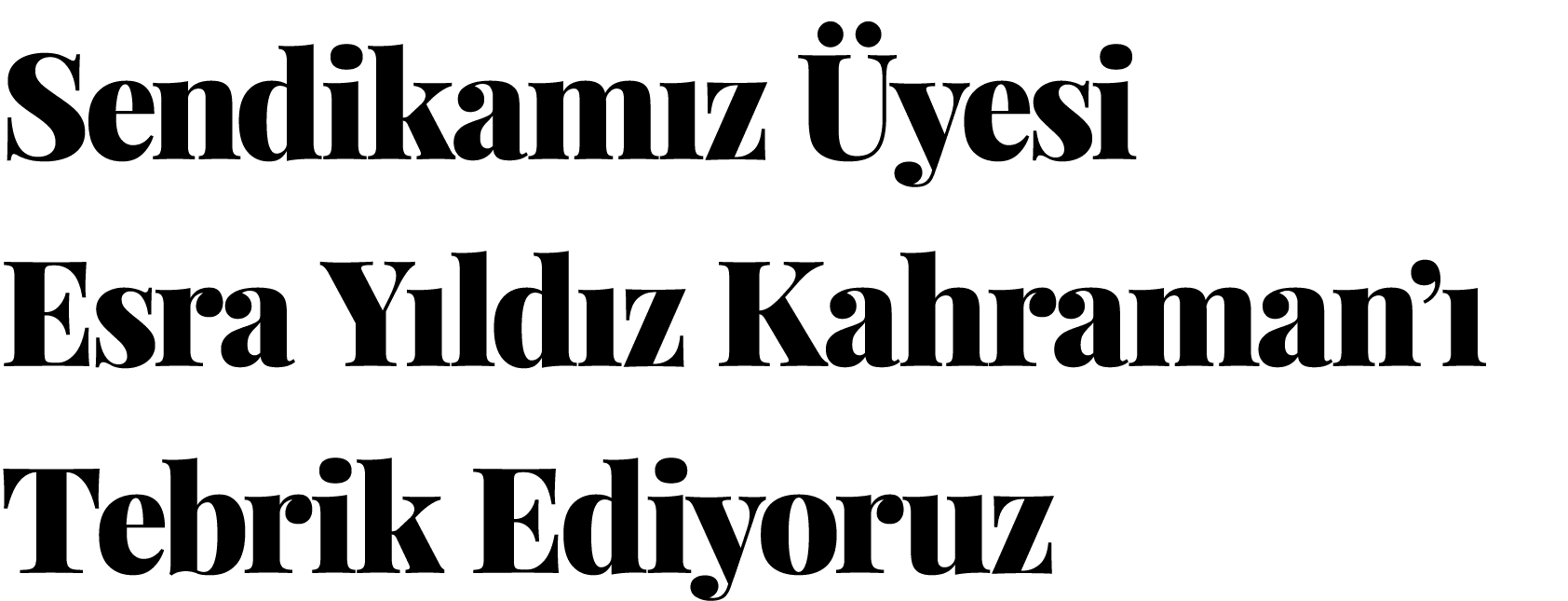 Sendikamız Üyesi Esra Yıldız Kahraman ı Tebrik Ediyoruz