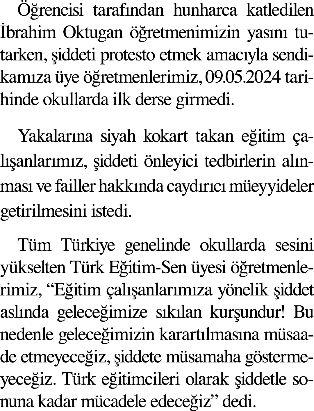 Öğrencisi tarafından hunharca katledilen İbrahim Oktugan öğretmenimizin yasını tutarken, şiddeti protesto etmek amacı   