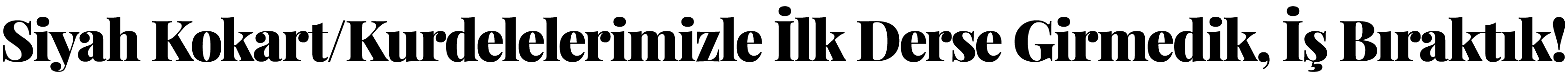 Siyah Kokart Kurdelelerimizle İlk Derse Girmedik, İş Bıraktık 