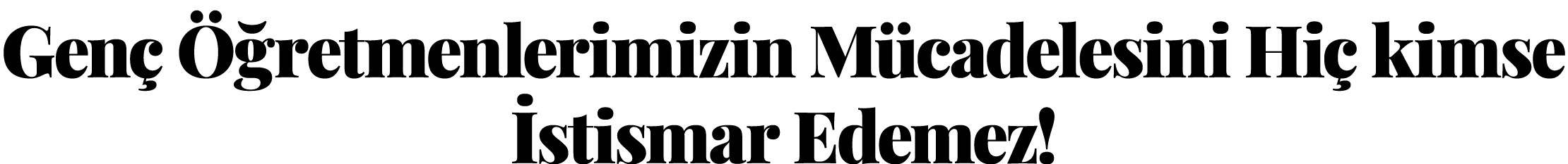Genç Öğretmenlerimizin Mücadelesini Hiç kimse İstismar Edemez 