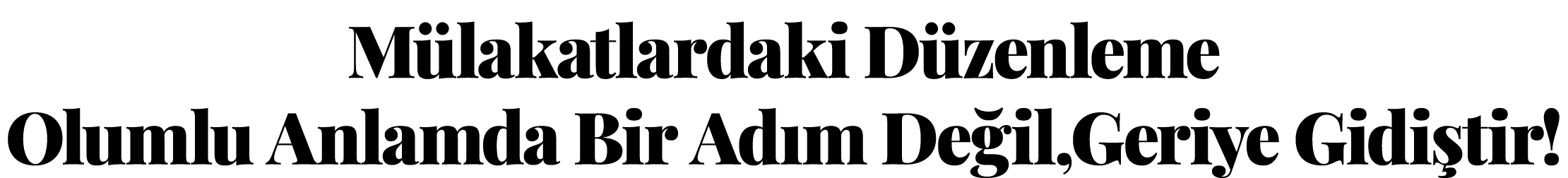 Mülakatlardaki Düzenleme Olumlu Anlamda Bir Adım Değil,Geriye Gidiştir 