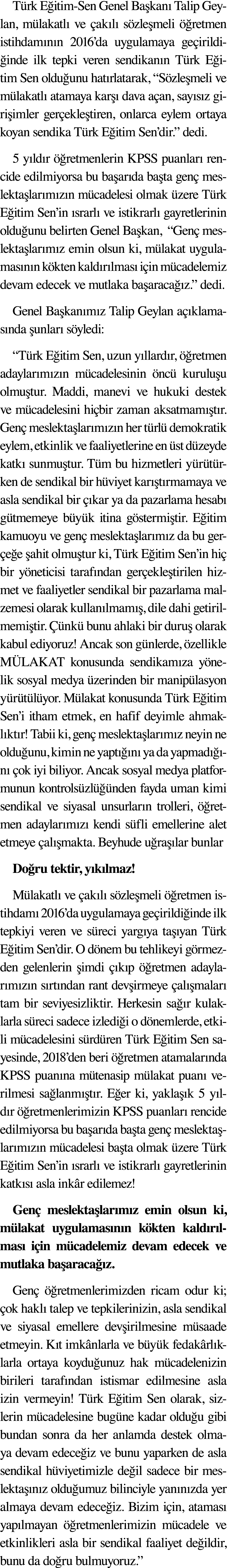 Türk Eğitim-Sen Genel Başkanı Talip Geylan, mülakatlı ve çakılı sözleşmeli öğretmen istihdamının 2016 da uygulamaya g   