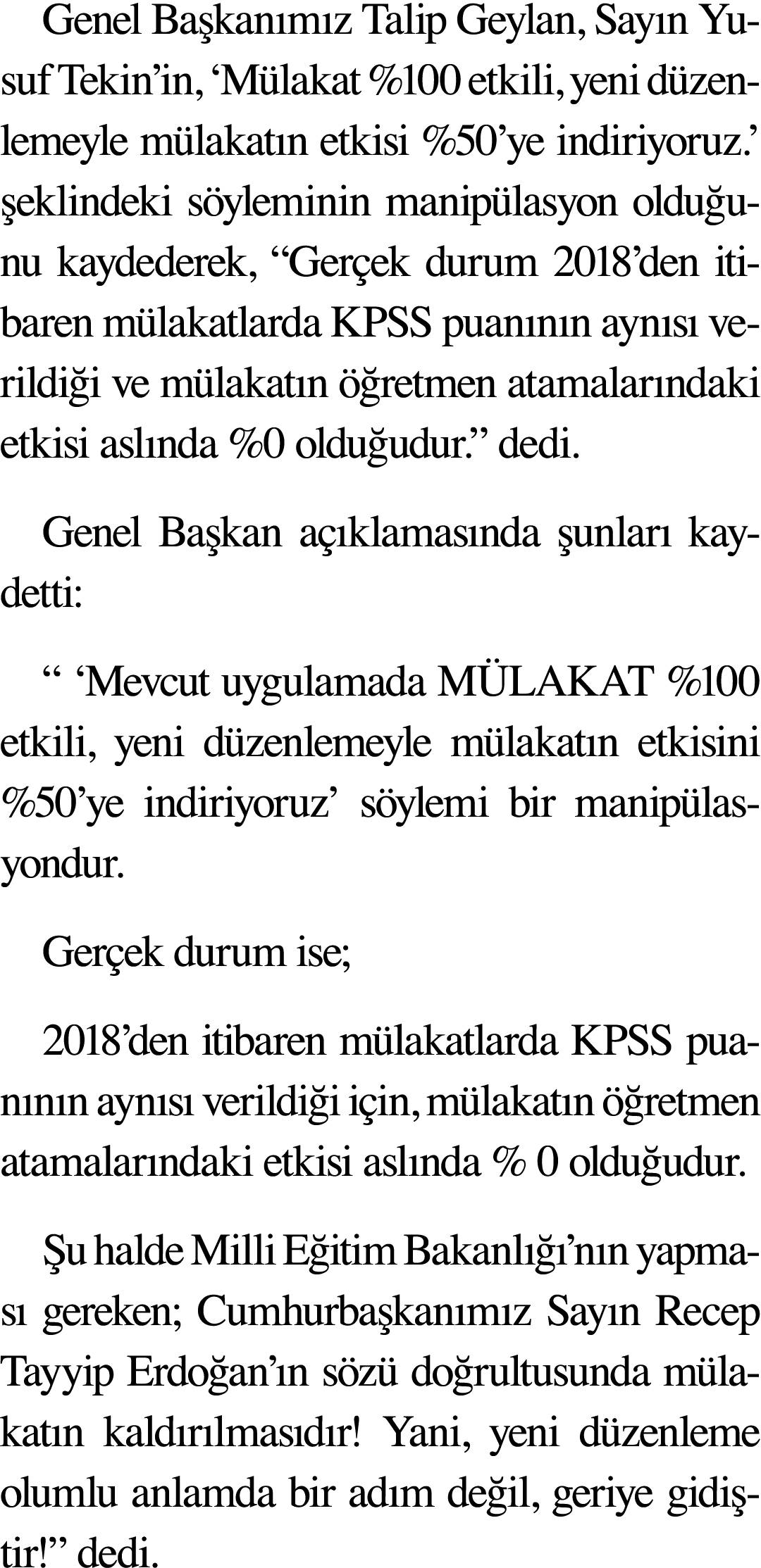 Genel Başkanımız Talip Geylan, Sayın Yusuf Tekin in,  Mülakat %100 etkili, yeni düzenlemeyle mülakatın etkisi %50 ye    