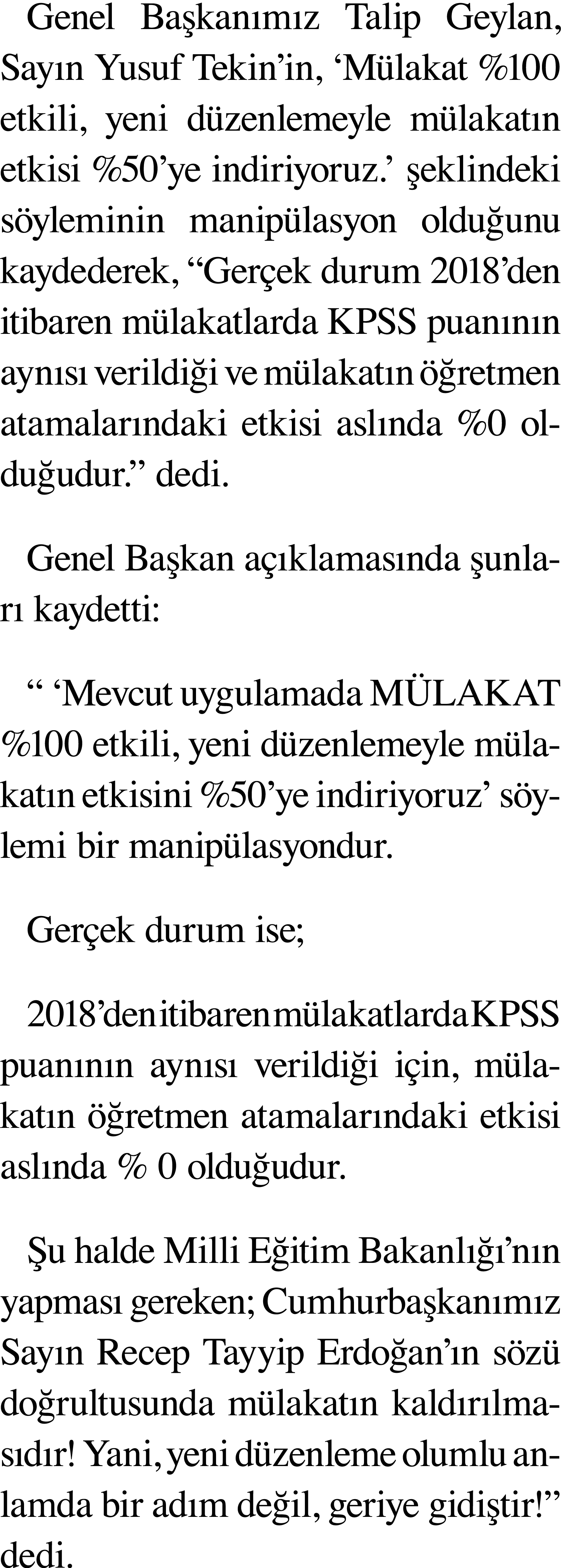 Genel Başkanımız Talip Geylan, Sayın Yusuf Tekin in,  Mülakat %100 etkili, yeni düzenlemeyle mülakatın etkisi %50 ye    