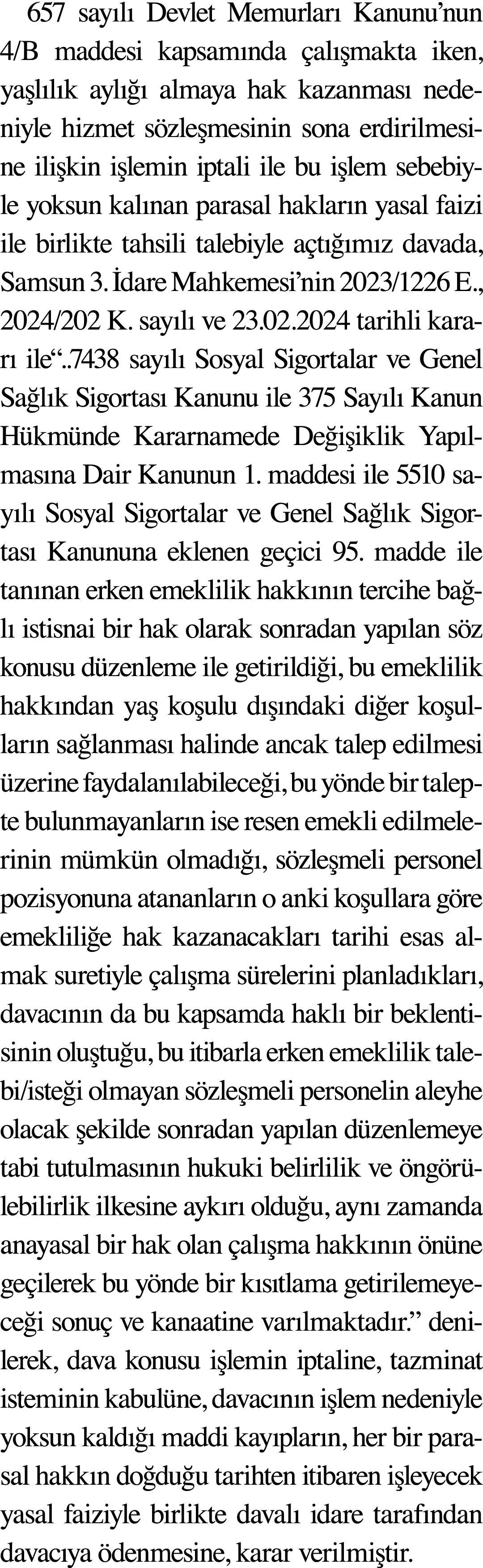657 sayılı Devlet Memurları Kanunu nun 4 B maddesi kapsamında çalışmakta iken, yaşlılık aylığı almaya hak kazanması n   
