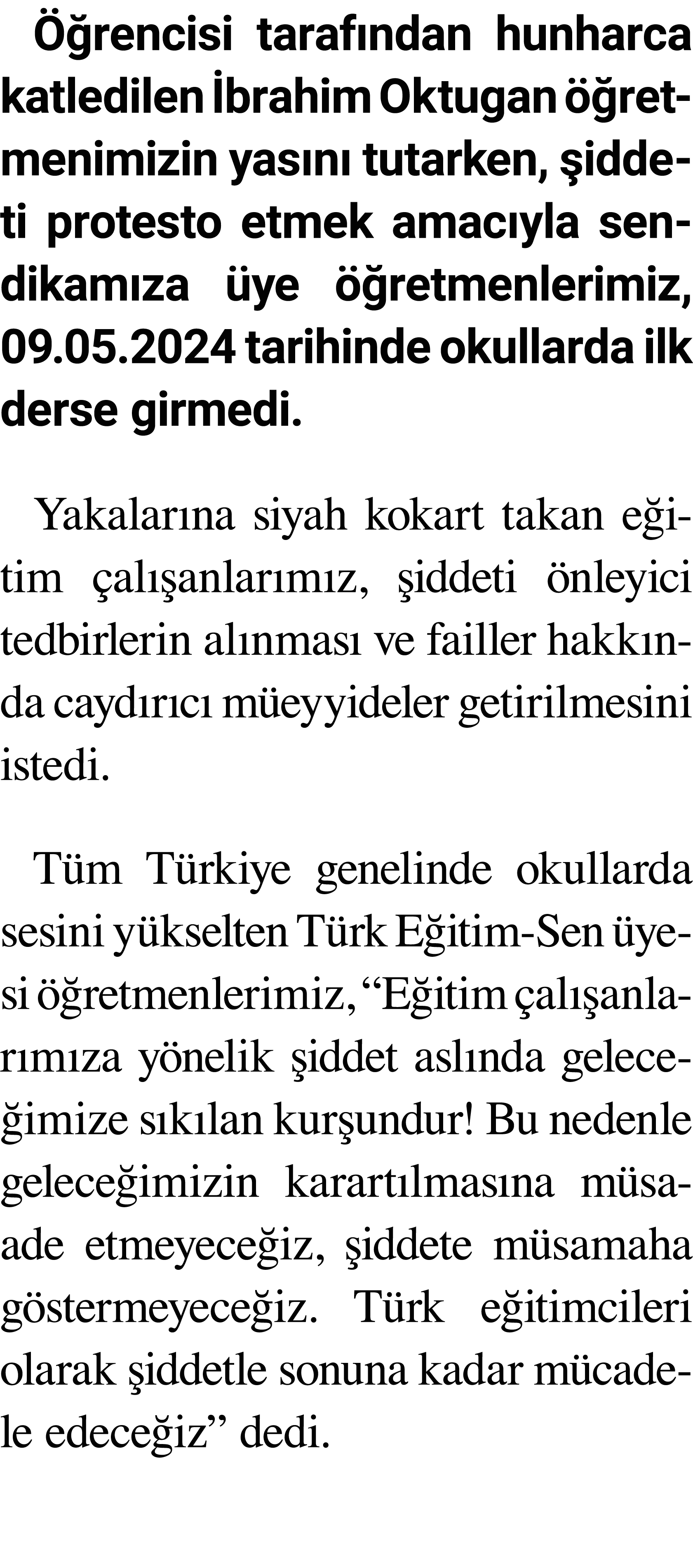 Öğrencisi tarafından hunharca katledilen İbrahim Oktugan öğretmenimizin yasını tutarken, şiddeti protesto etmek amacı   