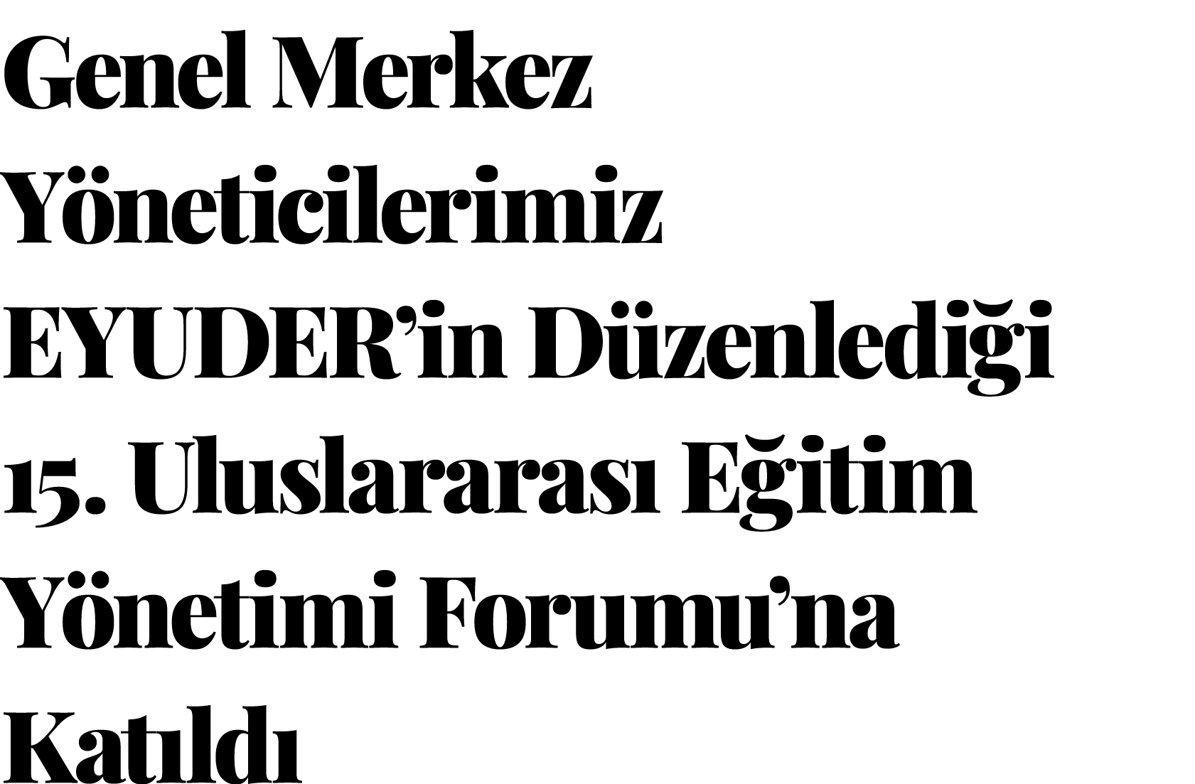 Genel Merkez Yöneticilerimiz EYUDER in Düzenlediği  15  Uluslararası Eğitim Yönetimi Forumu na Katıldı