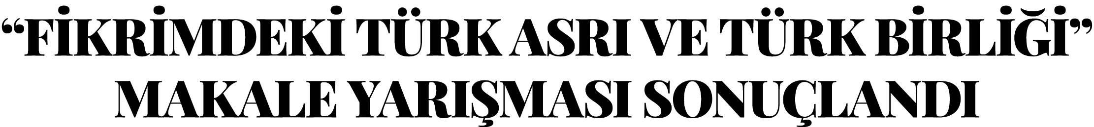  FİKRİMDEKİ TÜRK ASRI VE TÜRK BİRLİĞİ  MAKALE YARIŞMASI SONUÇLANDI
