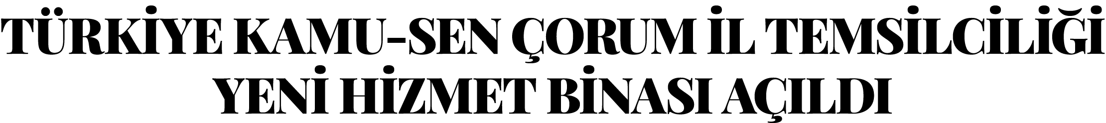 TÜRKİYE KAMU-SEN ÇORUM İL TEMSİLCİLİĞİ YENİ HİZMET BİNASI AÇILDI