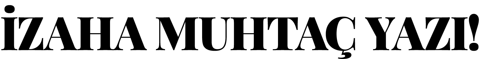 İZAHA MUHTAÇ YAZI 