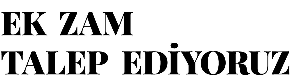 Ek Zam Talep Ediyoruz